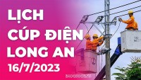 Lịch cúp điện Long An hôm nay ngày 16/7/2023