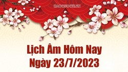 Lịch âm hôm nay, xem lịch âm ngày 23/7/2023. Lịch vạn niên ngày 23 tháng 7 năm 2023