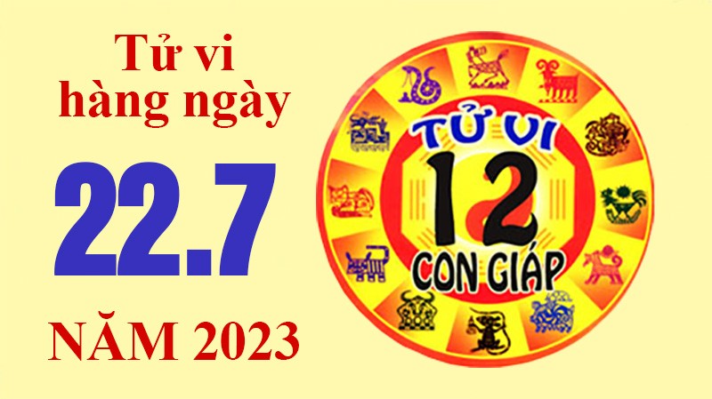 Tử vi hôm nay, xem tử vi 12 con giáp hôm nay ngày 22/7/2023: