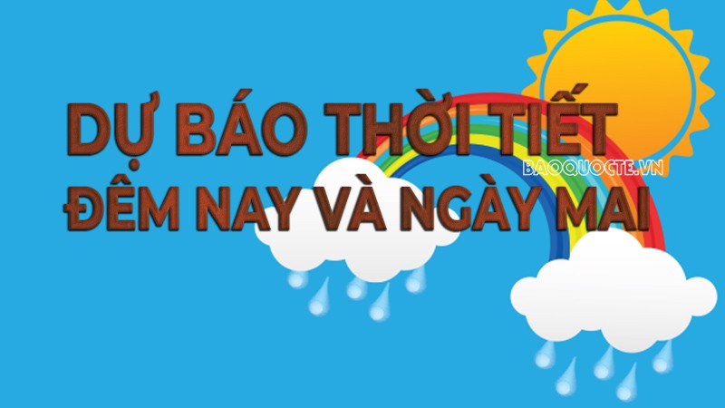 Dự báo thời tiết ngày mai (29/5):
