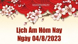 Lịch âm hôm nay, xem lịch âm 4/8/2023. Lịch vạn niên ngày 4 tháng 8 năm 2023