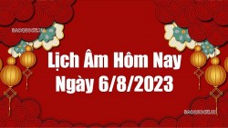 Lịch âm hôm nay, xem lịch âm 6/8/2023. Lịch vạn niên ngày 6 tháng 8 năm 2023