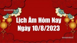 Lịch âm hôm nay 2023, xem lịch âm 10/8/2023. Lịch vạn niên ngày 10 tháng 8 năm 2023