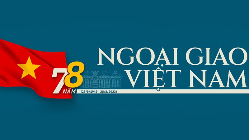 78 năm nền ngoại giao cách mạng Việt Nam, nhớ lại và suy ngẫm, tự hào và tiếp tục đồng hành, phụng sự, tiên phong 78 năm nền ngoại giao cách mạng Việt Nam, nhớ lại và suy ngẫm, tự hào và tiếp tục đồng hành, phụng sự, tiên phong