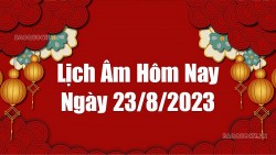 Lịch âm hôm nay 2023, xem lịch âm 23/8/2023. Lịch vạn niên ngày 23 tháng 8 năm 2023