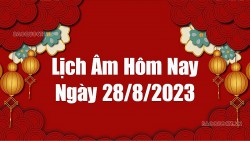 Lịch âm hôm nay 2023, xem lịch âm 28/8/2023. Lịch vạn niên ngày 28 tháng 8 năm 2023