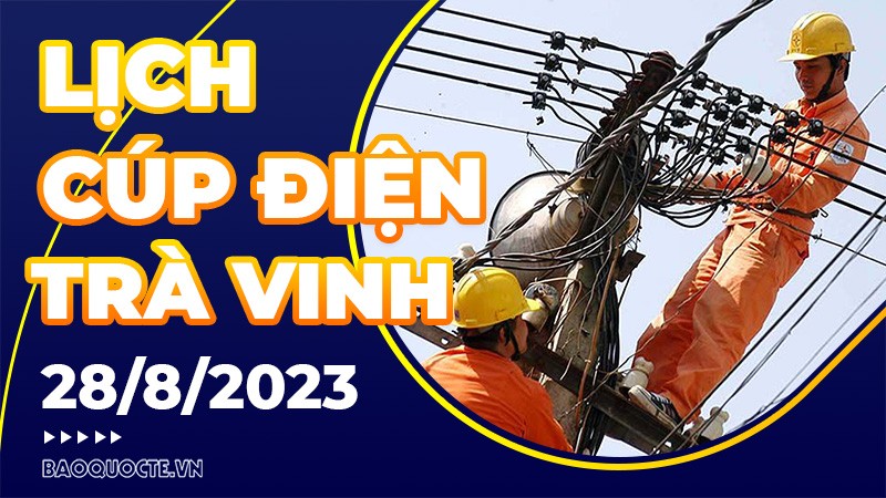 Lịch cúp điện Trà Vinh hôm nay ngày 28/8/2023