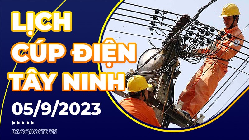 Lịch cúp điện Tây Ninh hôm nay ngày 5/9/2023