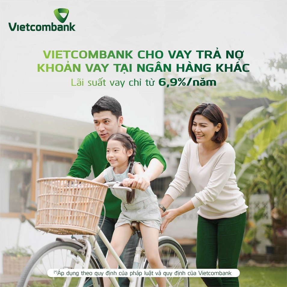 Vietcombank cho khách hàng cá nhân vay vốn để trả nợ khoản vay tại ngân hàng khác Vietcombank cho khách hàng cá nhân vay vốn để trả nợ khoản vay tại ngân hàng khác