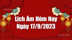 Lịch âm hôm nay 2023, xem lịch âm 17/9/2023. Lịch vạn niên ngày 17 tháng 9 năm 2023