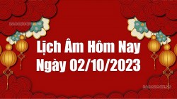 Lịch âm hôm nay 2023: Xem lịch âm 2/10/2023, Lịch vạn niên ngày 2 tháng 10 năm 2023