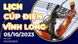 Lịch cúp điện Vĩnh Long hôm nay ngày 5/10/2023