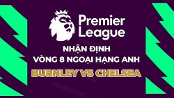 Nhận định, soi kèo Burnley vs Chelsea, 21h00 ngày 7/10 - Vòng 8 Ngoại hạng Anh