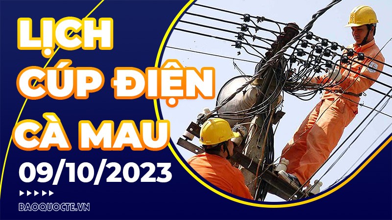 Lịch cúp điện Cà Mau hôm nay ngày 9/10/2023