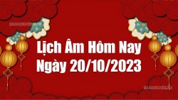 Lịch âm hôm nay 2023: Xem lịch âm 20/10/2023, Lịch vạn niên ngày 20 tháng 10 năm 2023