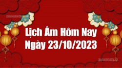 Lịch âm hôm nay 2023: Xem lịch âm 23/10/2023, Lịch vạn niên ngày 23 tháng 10 năm 2023