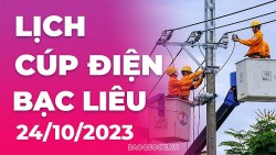 Lịch cúp điện Bạc Liêu hôm nay ngày 24/10/2023