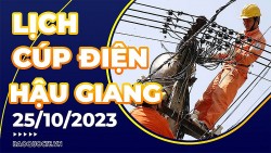 Lịch cúp điện Hậu Giang hôm nay ngày 25/10/2023