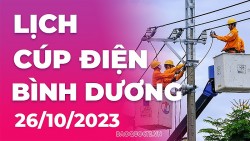 Lịch cúp điện Bình Dương hôm nay ngày 26/10/2023