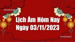 Lịch âm hôm nay 2023: Xem lịch âm 3/11/2023, Lịch vạn niên ngày 3 tháng 11 năm 2023