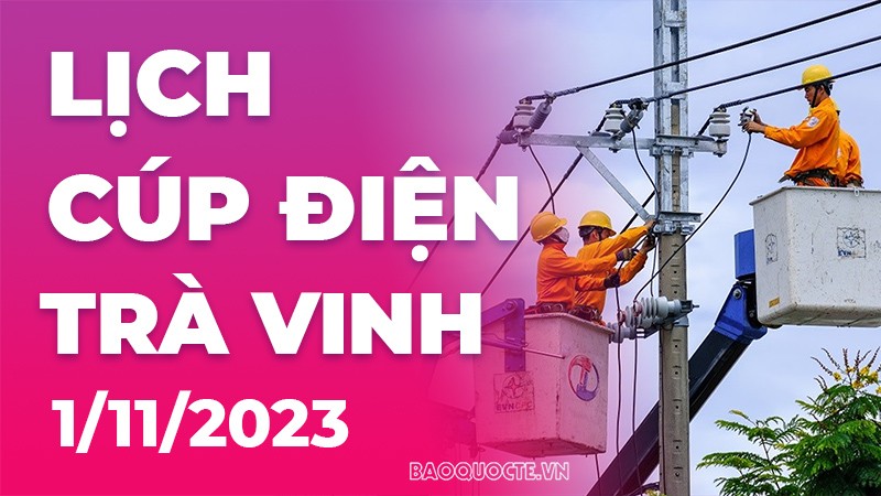Lịch cúp điện Trà Vinh hôm nay ngày 1/11/2023
