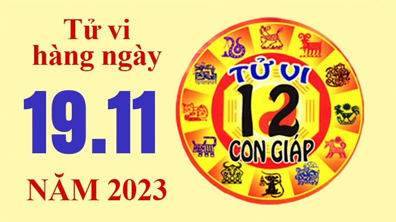 Tử vi hôm nay, xem tử vi 12 con giáp hôm nay ngày 19/11/2023: