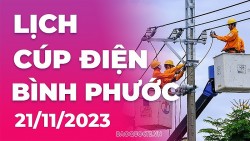 Lịch cúp điện Bình Phước hôm nay ngày 21/11/2023