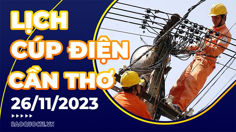 Lịch cúp điện Cần Thơ hôm nay ngày 26/11/2023