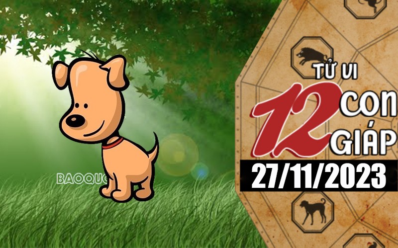 Tử vi hôm nay, xem tử vi 12 con giáp hôm nay ngày 27/11/2023: Tuổi Tuất công việc gặp vận may