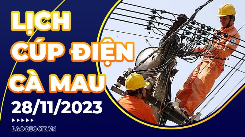 Lịch cúp điện Cà Mau hôm nay ngày 28/11/2023