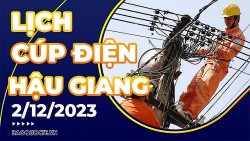 Lịch cúp điện Hậu Giang hôm nay ngày 2/12/2023