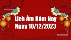 Lịch âm hôm nay 2023: Xem lịch âm 10/12/2023, Lịch vạn niên ngày 10 tháng 12 năm 2023