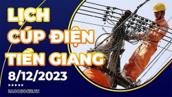 Lịch cúp điện Tiền Giang hôm nay ngày 8/12/2023