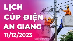 Lịch cúp điện An Giang hôm nay ngày 11/12/2023