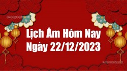 Lịch âm hôm nay 2023: Xem lịch âm 22/12/2023, Lịch vạn niên ngày 22 tháng 12 năm 2023