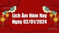 Lịch âm hôm nay 2024: Xem lịch âm 2/1/2024, Lịch vạn niên ngày 2 tháng 1 năm 2024