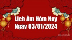 Lịch âm hôm nay 2024: Xem lịch âm 3/1/2024, Lịch vạn niên ngày 3 tháng 1 năm 2024