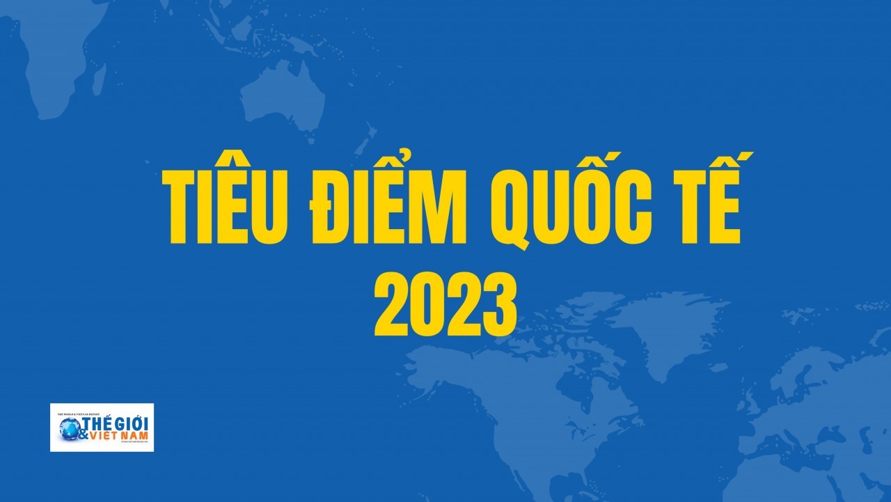 Tiêu điểm quốc tế năm 2023 Tiêu điểm quốc tế năm 2023