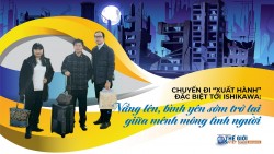 Chuyến xuất hành đặc biệt tới Ishikawa, Nhật Bản: Nắng lên, bình yên sớm trở lại giữa mênh mông tình người!