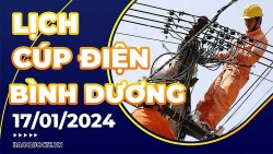Lịch cúp điện Bình Dương hôm nay ngày 17/1/2024