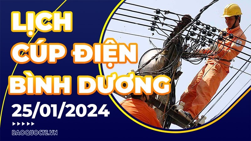 Lịch cúp điện Bình Dương hôm nay ngày 25/1/2024
