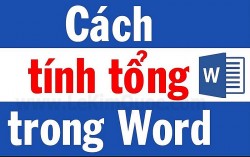 Hướng dẫn cách tính tổng trong Word nhanh chóng, đơn giản