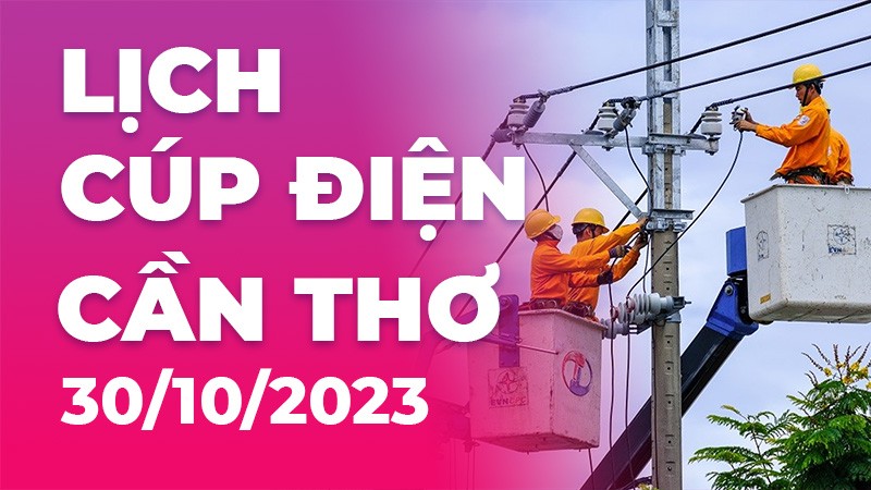 Lịch cúp điện Cần Thơ hôm nay ngày 30/1/2024