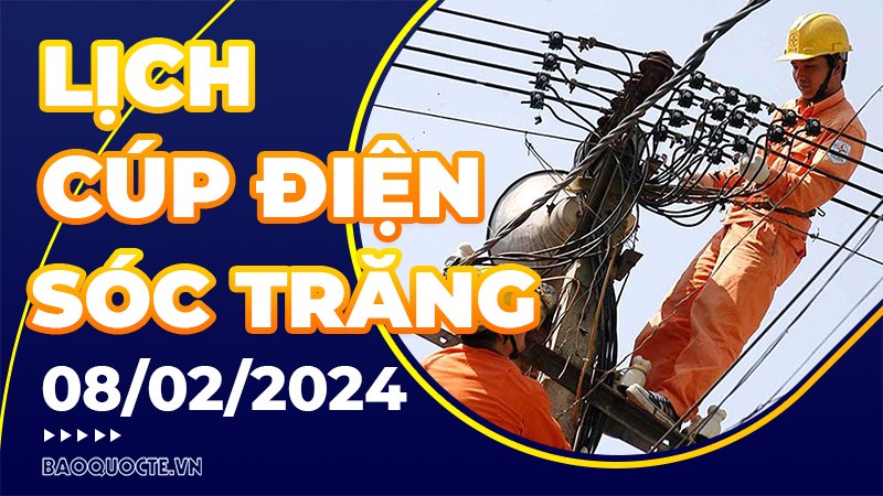 Lịch cúp điện Sóc Trăng hôm nay ngày 8/2/2024