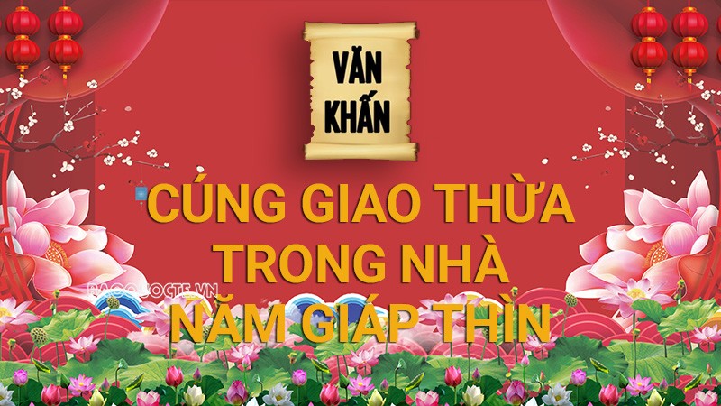 Văn khấn Tết 2024: Văn khấn Giao thừa trong nhà Tết Nguyên đán Giáp Thìn
