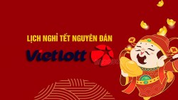 Vietlott 9/2 - xổ số Vietlott hôm nay nghỉ Tết 2024, xổ số Vietlott khi nào mở trở lại?