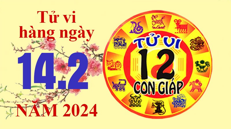 Tử vi hôm nay, xem tử vi 12 con giáp hôm nay ngày 14/2/2024: