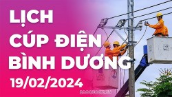 Lịch cúp điện Bình Dương hôm nay ngày 19/2/2024