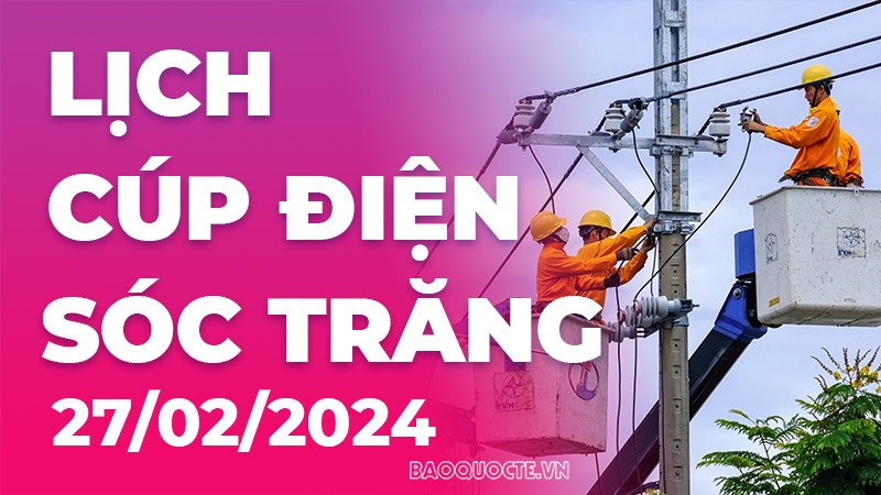 Lịch cúp điện Sóc Trăng hôm nay ngày 27/2/2024