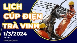 Lịch cúp điện Trà Vinh hôm nay ngày 1/3/2024